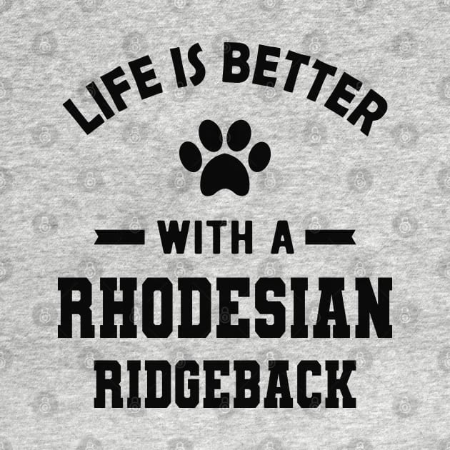 Rhodesian Ridgeback Dog - Life is better with a rhodesian ridgeback by KC Happy Shop